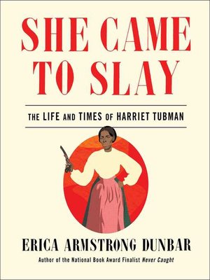cover image of She Came to Slay: the Life and Times of Harriet Tubman